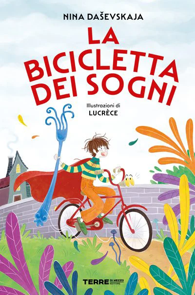La bicicletta dei sogni di Nina Daševskaya, illustrazioni di Lucrèce
